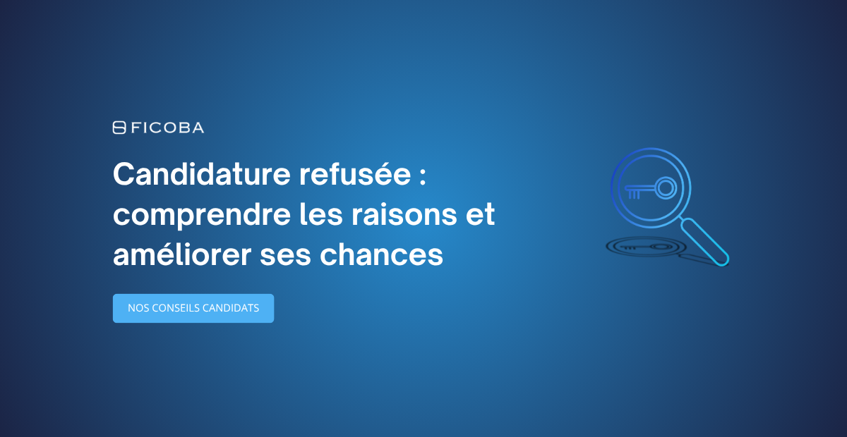 Candidature refusée : comprendre les raisons et améliorer ses chances